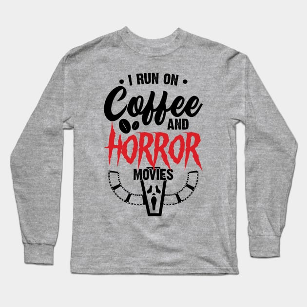 I Run on Coffee and Horror Movies Long Sleeve T-Shirt by Emma